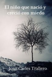 Portada del llibro: El niño que nació y creció con miedo - Dr. Joan Carles Trallero